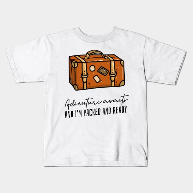 adventure awaits and Im ready to go Kids T-Shirt by juinwonderland 41